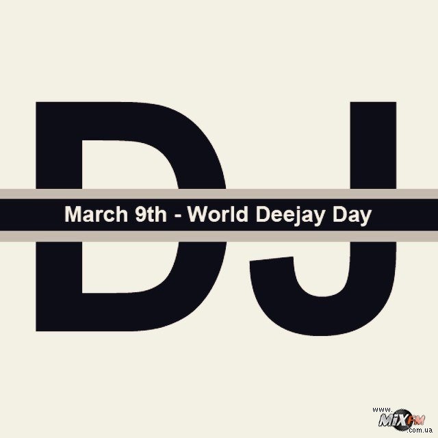 9 марта Международный день ди джея (World DJ Day) 013